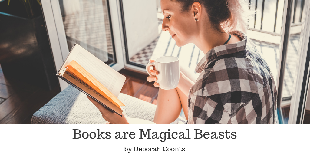 Books are Magical Beasts by Deborah Coonts